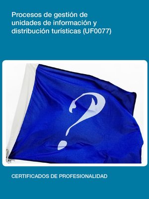 cover image of UF0077--Procesos de gestión de unidades de información y distribución turística